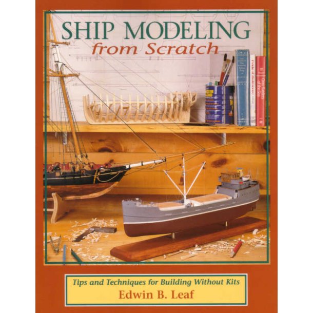 Edwin B. Leaf: Ship Modelling from Scratch