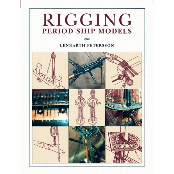 Lennarth Petersson: Rigging Period Ship Models
