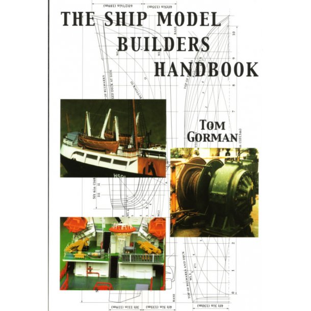 Tom Gorman: The Ship Model Builders Handbook